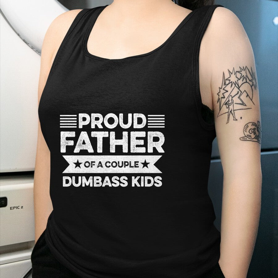 Gift for Dad Shirt, Funny Dad Unisex T-Shirt/Hoodie/Sweatshirt HLT00 – Proud Father Of A Couple Dumbass Kids - Funny Father_s Day T-Shirt