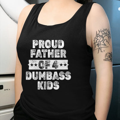 Gift for Dad Shirt, Funny Dad Unisex T-Shirt/Hoodie/Sweatshirt HLT00 – Proud Father Of 4 Dumbass Kids Funny Vintage Fathers Day T-Shirt