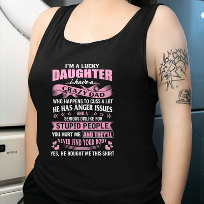 Gift for Dad Shirt, Funny Dad Unisex T-Shirt/Hoodie/Sweatshirt HLT00 – Best Daughter Shirt - I_m a Lucky Daughter I Have Crazy Dad T-Shirt