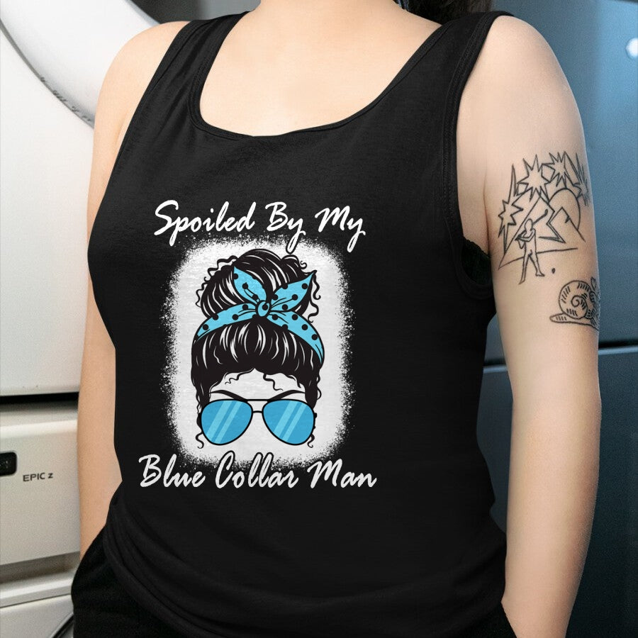 Best Wife Shirt, Wife and Husband Unisex T-Shirt/Hoodie/Sweatshirt HLT00 - Gift for wife T shirt, spoiled wife   Spoiled By My Blue Collar Man, Messy Bun Quote (On Back) Pullo (1)