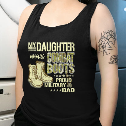 Gift for Dad Shirt, Funny Dad Unisex T-Shirt/Hoodie/Sweatshirt HLT00 – My Daughter Wears Combat Boots - Proud Military Dad Father T-Shirt