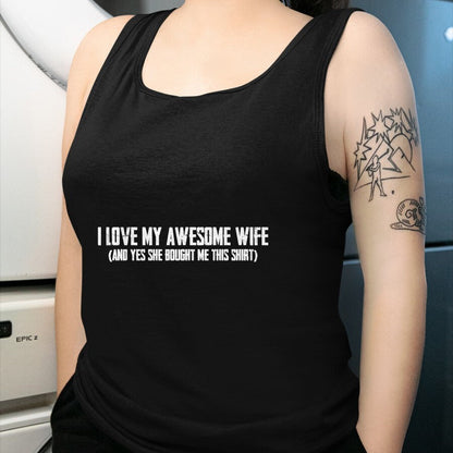 Best Wife Shirt, Wife and Husband Unisex T-Shirt/Hoodie/Sweatshirt HLT00 - I Love My Awesome Wife And Yes She Bought Me This T-Shirt