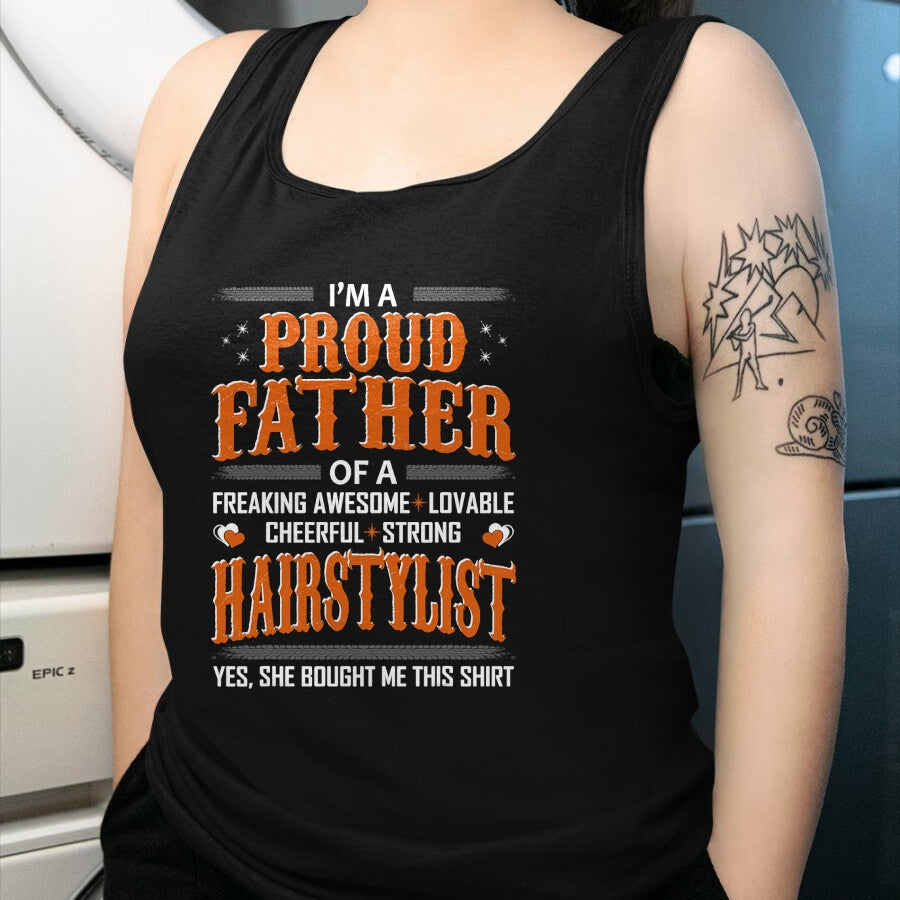 Gift for Dad Shirt, Funny Dad Unisex T-Shirt/Hoodie/Sweatshirt HLT00 – Mens Proud Father Of Hairstylist Bought This Shirt Tshirt