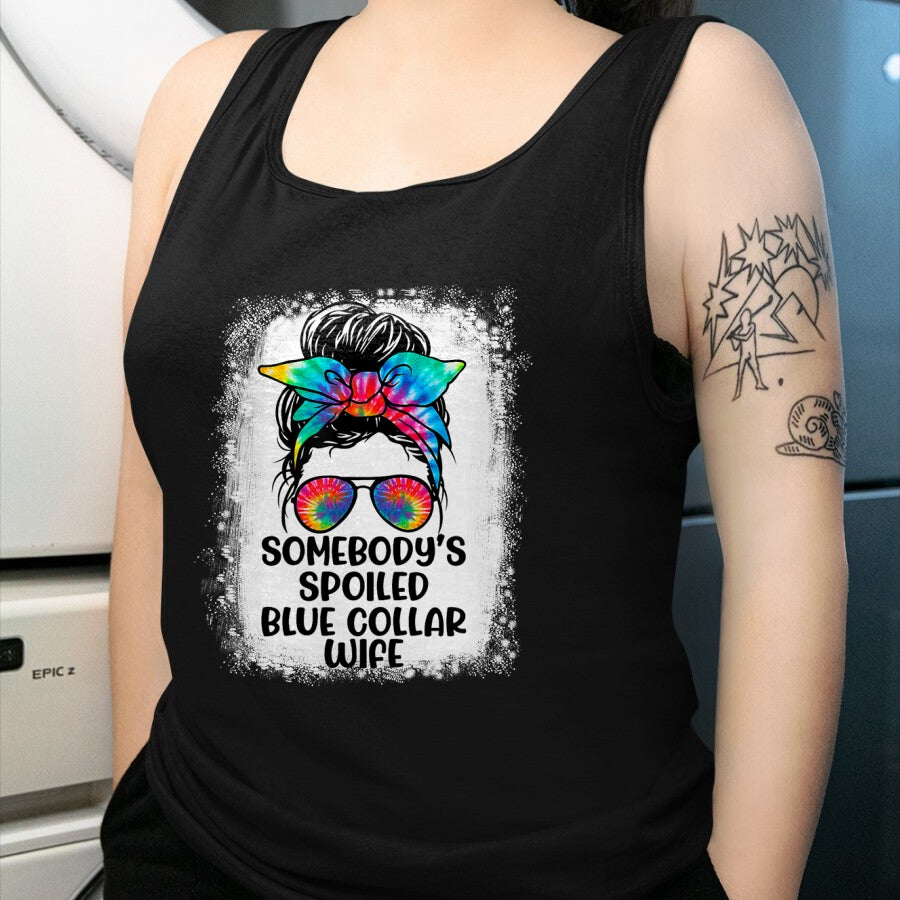 Best Wife Shirt, Wife and Husband Unisex T-Shirt/Hoodie/Sweatshirt HLT00 - Gift for wife T shirt, spoiled wife   Funny Somebody's Spoiled Blue Collar Wife Messy Bun Tie Dye T- (1)