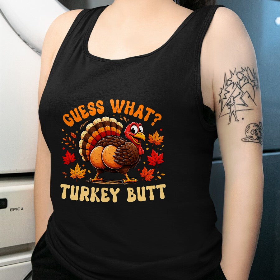 Best Thanksgiving Family Shirt , Funny Thanksgiving UnisexT-Shirt/Hoodie/Sweatshirt HLT00 - Funny Thanksgiving Guess What Turkey Butt Men Women T-Shirt