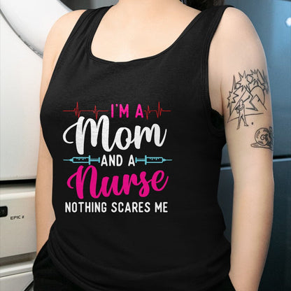 Funny Nurse Shirt, Nurse Unisex T-Shirt/Hoodie/Sweatshirt HLT00 - I'm A Mom And A Nurse Nothing Scares Me - Mother's Day Mama T-Shirt