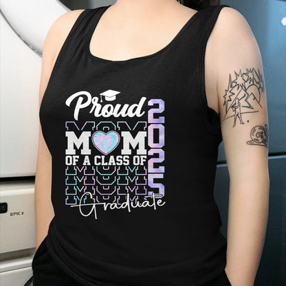 Gift for Mom Shirt, Funny Mom Unisex T-Shirt/Hoodie/Sweatshirt HLT00 - Mom Senior 2025 Proud Mom Of A Class Of 2025 Graduate T-Shirt