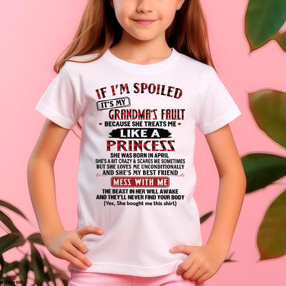 IF I'M SPOILED IT'S MY GRANDMA'S FAULT ♥ BECAUSE SHE TREATS ME ♥ LIKE A PRINCESS - From Grandma for granddaughter - NTTD04 (SKU07-92-04)