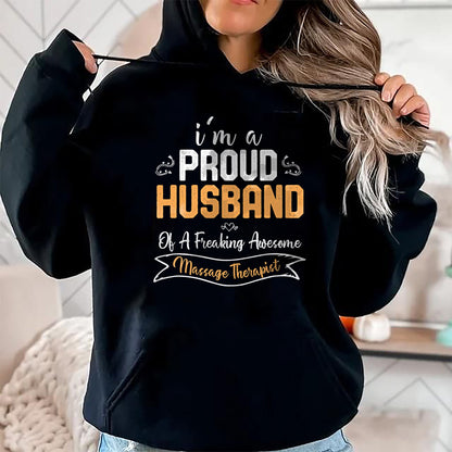 Best Wife Shirt, Wife and Husband Unisex T-Shirt/Hoodie/Sweatshirt HLT00 - I am a Proud Husband of A Freaking Awesome Massage Therapist T-Shirt