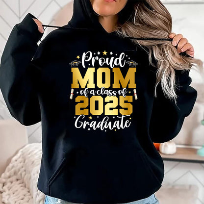 Gift for Mom Shirt, Funny Mom Unisex T-Shirt/Hoodie/Sweatshirt HLT00 - Mom Senior 2025 Proud Mom Of A Class Of 2025 Graduate T-Shirt