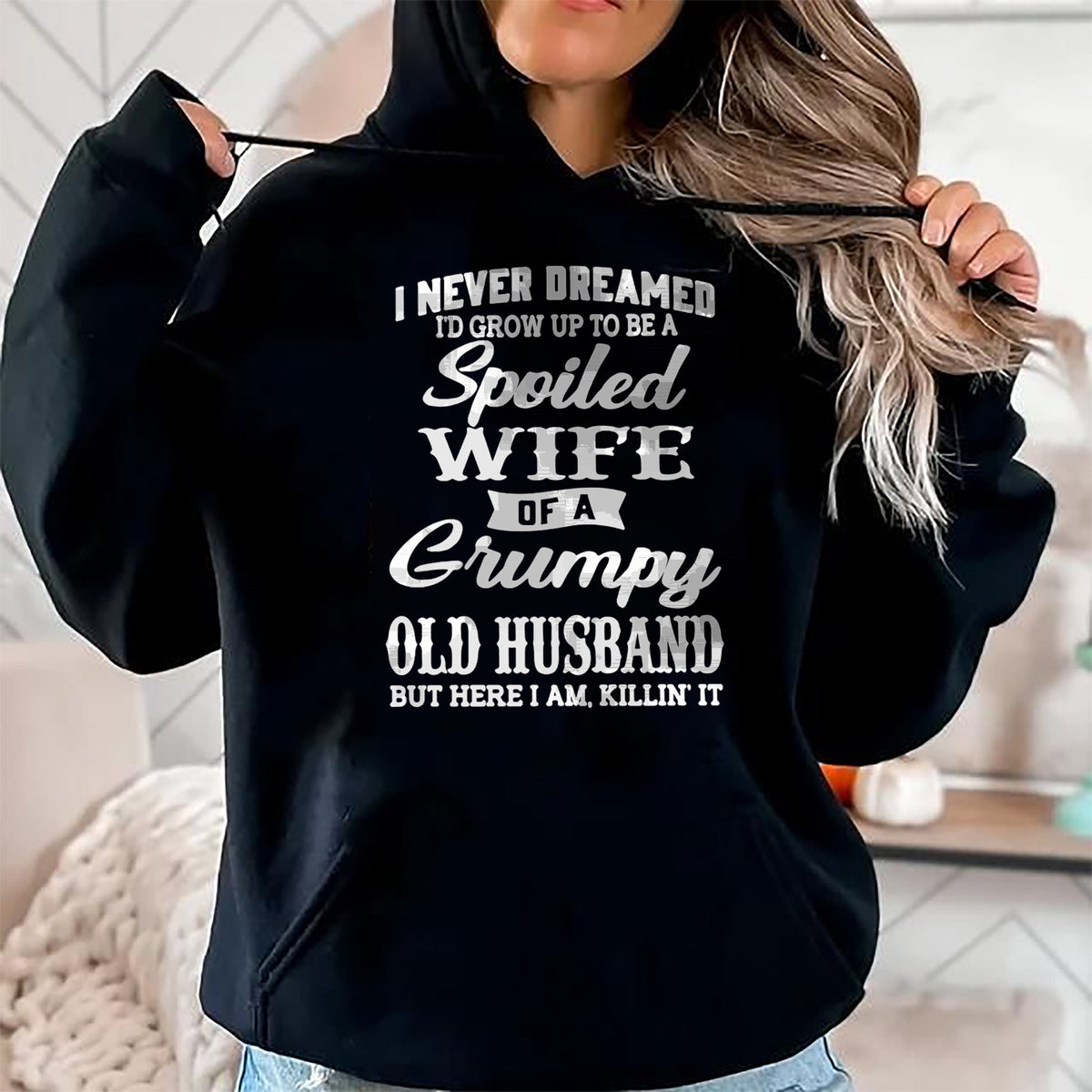 Best Wife Shirt, Wife and Husband Unisex T-Shirt/Hoodie/Sweatshirt HLT00 - Gift for wife T shirt, spoiled wife   I Never Dreamed I'd Grow Up To Be A Spoiled Wife Sweatshirt (1)