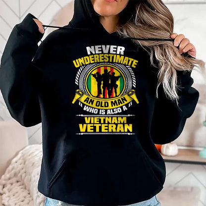 Proud Veteran Shirt, Funny Veteran UnisexT-Shirt/Hoodie/Sweatshirt HLT00 - Never Underestimate an Old Man Who is Also Vietnam Veteran T-Shirt