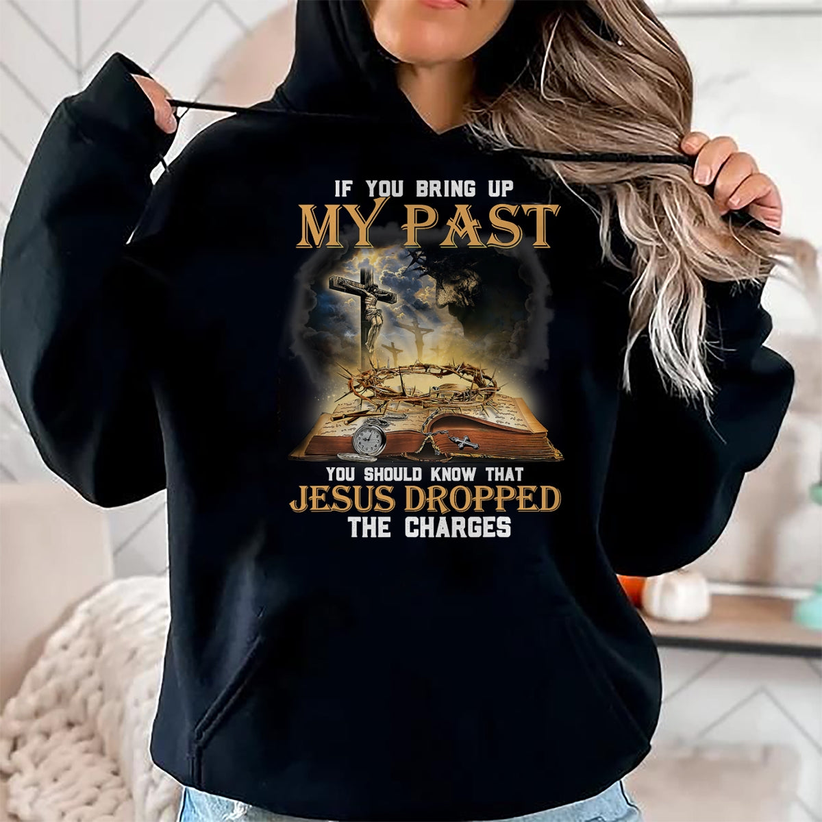 Best Thanksgiving Family Shirt , Funny Thanksgiving UnisexT-Shirt/Hoodie/Sweatshirt HLT00 - If You Bring Up My Past You Should Know that Jesus Dropped T-Shirt