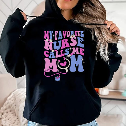 Funny Nurse Shirt, Nurse Unisex T-Shirt/Hoodie/Sweatshirt HLT00 - My Favorite Nurse Calls Me Mom Stethoscope Mother Nurse T-Shirt