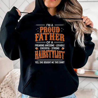 Gift for Dad Shirt, Funny Dad Unisex T-Shirt/Hoodie/Sweatshirt HLT00 – Mens Proud Father Of Hairstylist Bought This Shirt Tshirt