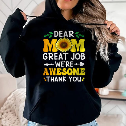 Gift for Mom Shirt, Funny Mom Unisex T-Shirt/Hoodie/Sweatshirt HLT00 - Dear Mom Great Job We're Awesome Thank Mother's day Floral T-Shirt