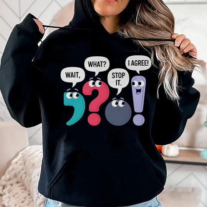 Best Teacher Shirt, Funny Teacher UnisexT-Shirt/Hoodie/Sweatshirt HLT00 - Wait What Stop It I Agree Funny Punctuation Grammar Teacher T-Shirt