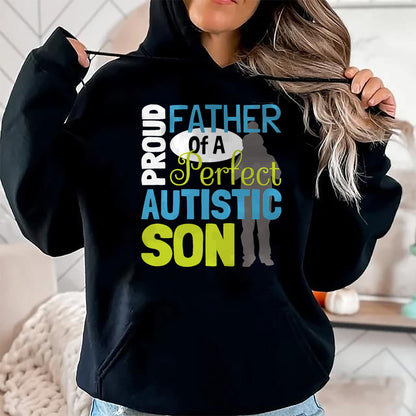 Gift for Dad Shirt, Funny Dad Unisex T-Shirt/Hoodie/Sweatshirt HLT00 – Mens Proud Father Of A Perfect Autistic Son - Autism Dad T-Shirt