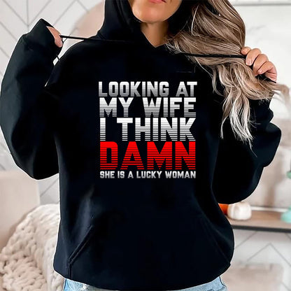 Best Wife Shirt, Wife and Husband Unisex T-Shirt/Hoodie/Sweatshirt HLT00 - Gift for wife T shirt, lucky wife   Looking At My Wife I Think Damn She Is A Lucky Woman Gift T-Shir (1)