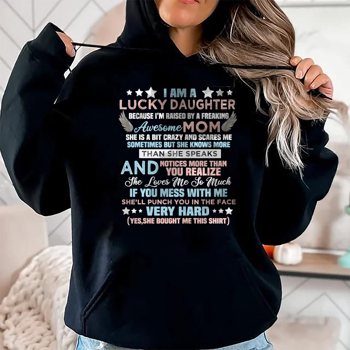 Gift for Mom Shirt, Funny Mom Unisex T-Shirt/Hoodie/Sweatshirt HLT00 - Funny I Am Lucky Daughter I_m Raised By Freaking Awesome Mom T-Shirt