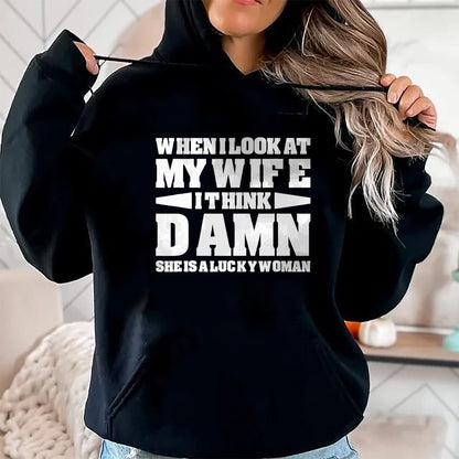 Best Wife Shirt, Wife and Husband Unisex T-Shirt/Hoodie/Sweatshirt HLT00 - Gift for wife T shirt, lucky wife   When I Look At My Wife I Think Damn T-Shirt