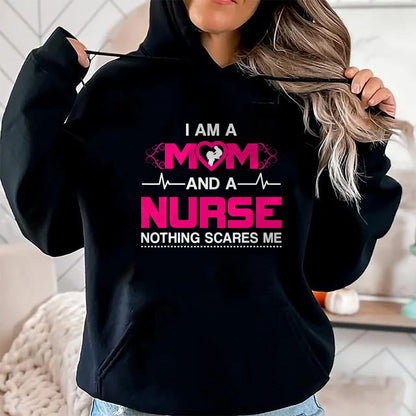 Funny Nurse Shirt, Nurse Unisex T-Shirt/Hoodie/Sweatshirt HLT00 - I Am A Mom and A Nurse Nothing Scares Me Funny Nurse T-shirt T-Shirt