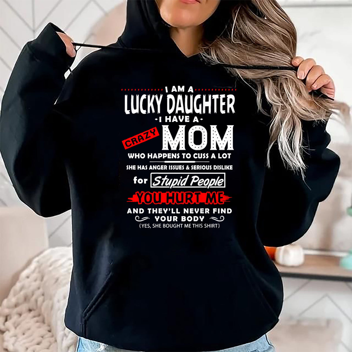 Gift for Mom Shirt, Funny Mom Unisex T-Shirt/Hoodie/Sweatshirt HLT00 - Funny Family Shirt I Am A Lucky Daughter I Have A Crazy Mom T-Shirt
