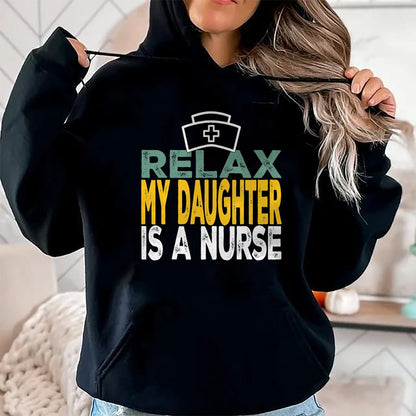 Funny Nurse Shirt, Nurse Unisex T-Shirt/Hoodie/Sweatshirt HLT00 - Relax my daughter is a nurse funny nursing RN LPN dad mom T-Shirt