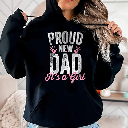 Gift for Dad Shirt, Funny Dad Unisex T-Shirt/Hoodie/Sweatshirt HLT00 – Proud New Dad It_s A Girl Gifts Father to be Soon to be Dad T-Shirt