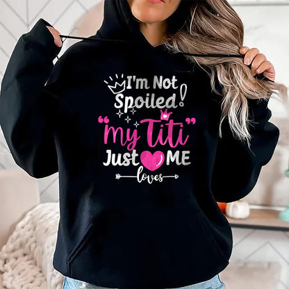 Best Wife Shirt, Wife and Husband Unisex T-Shirt/Hoodie/Sweatshirt HLT00 - I'm Not Spoiled My Titi Just Loves Me Tia Team Kids Matching T-Shirt