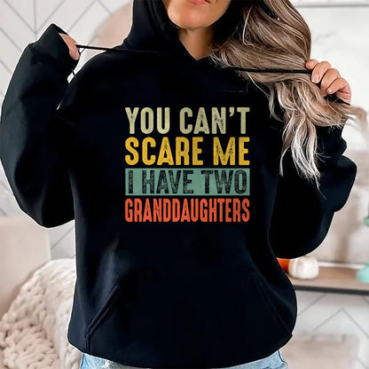Best Grandpa Shirt, Proud Grandpa Unisex T-Shirt/Hoodie/Sweatshirt HLT00 - You Can't Scare Me I Have Two Granddaughters Funny Grandpa T-Shirt