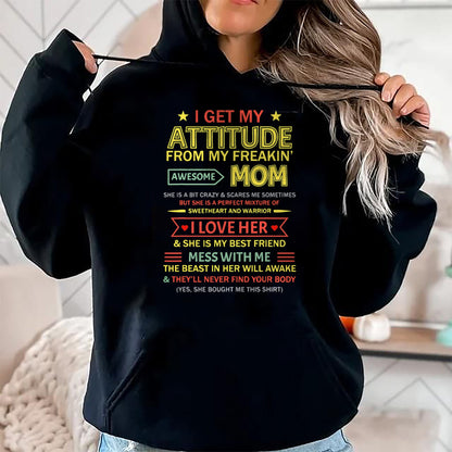 Gift for Mom Shirt, Funny Mom Unisex T-Shirt/Hoodie/Sweatshirt HLT00 - I Get My Attitude From My Freaking Awesome Mom Mother_s Day T-Shirt