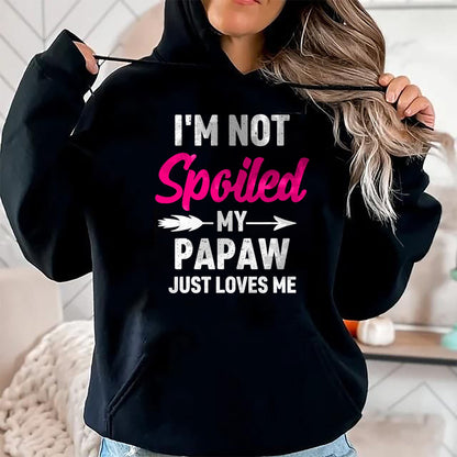 Best Wife Shirt, Wife and Husband Unisex T-Shirt/Hoodie/Sweatshirt HLT00 - I'm Not Spoiled My Papaw Just Loves Me Kids Girls Toddler T-Shirt