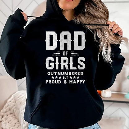 Gift for Dad Shirt, Funny Dad Unisex T-Shirt/Hoodie/Sweatshirt HLT00 – Dad Of Girls Outnumbered But Proud, Father Shirts for Men T-Shirt