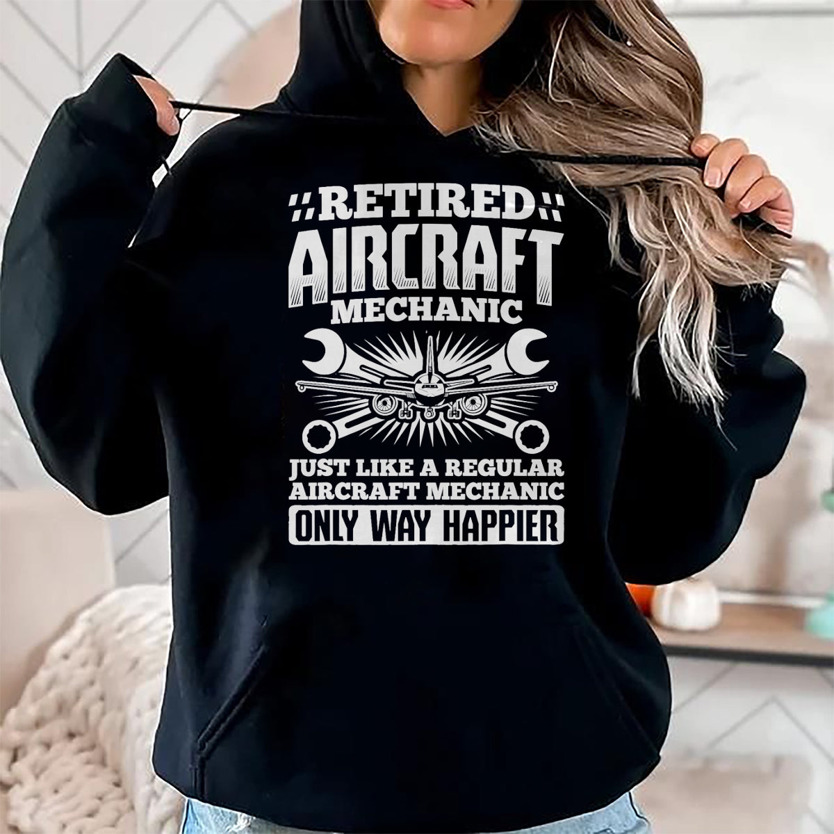 Best Mechanic Life Shirt, Funny Mechanic UnisexT-Shirt/Hoodie/Sweatshirt HLT00 - Retired Aircraft Mechanic Way Happier Aircraft Mechanic T-Shirt