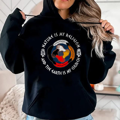 Native American T-Shirts, Vintage Native American Unisex T-Shirt/Hoodie/Sweatshirt HLT00 - Nature Is My Religion And Earth Is My Church Native American