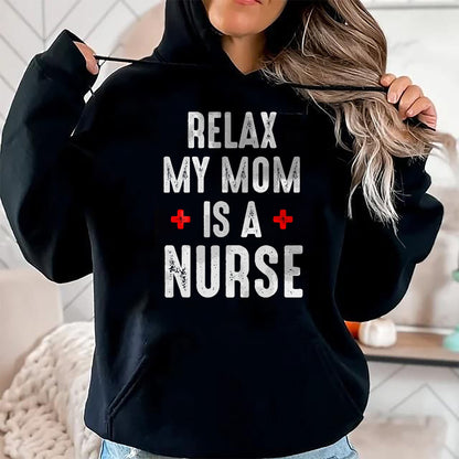 Funny Nurse Shirt, Nurse Unisex T-Shirt/Hoodie/Sweatshirt HLT00 - Vintage Relax My Mom is a Nurse T-Shirt