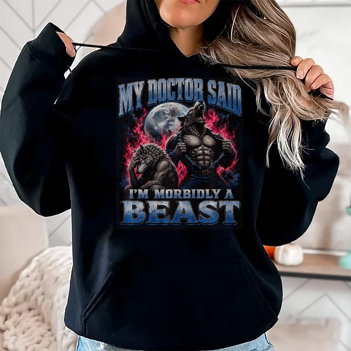 Best Doctor Shirt, Funny Doctor UnisexT-Shirt/Hoodie/Sweatshirt HLT00 - My Doctor Said I'm Morbidly A Beast Funny Werewolf Meme T-Shirt