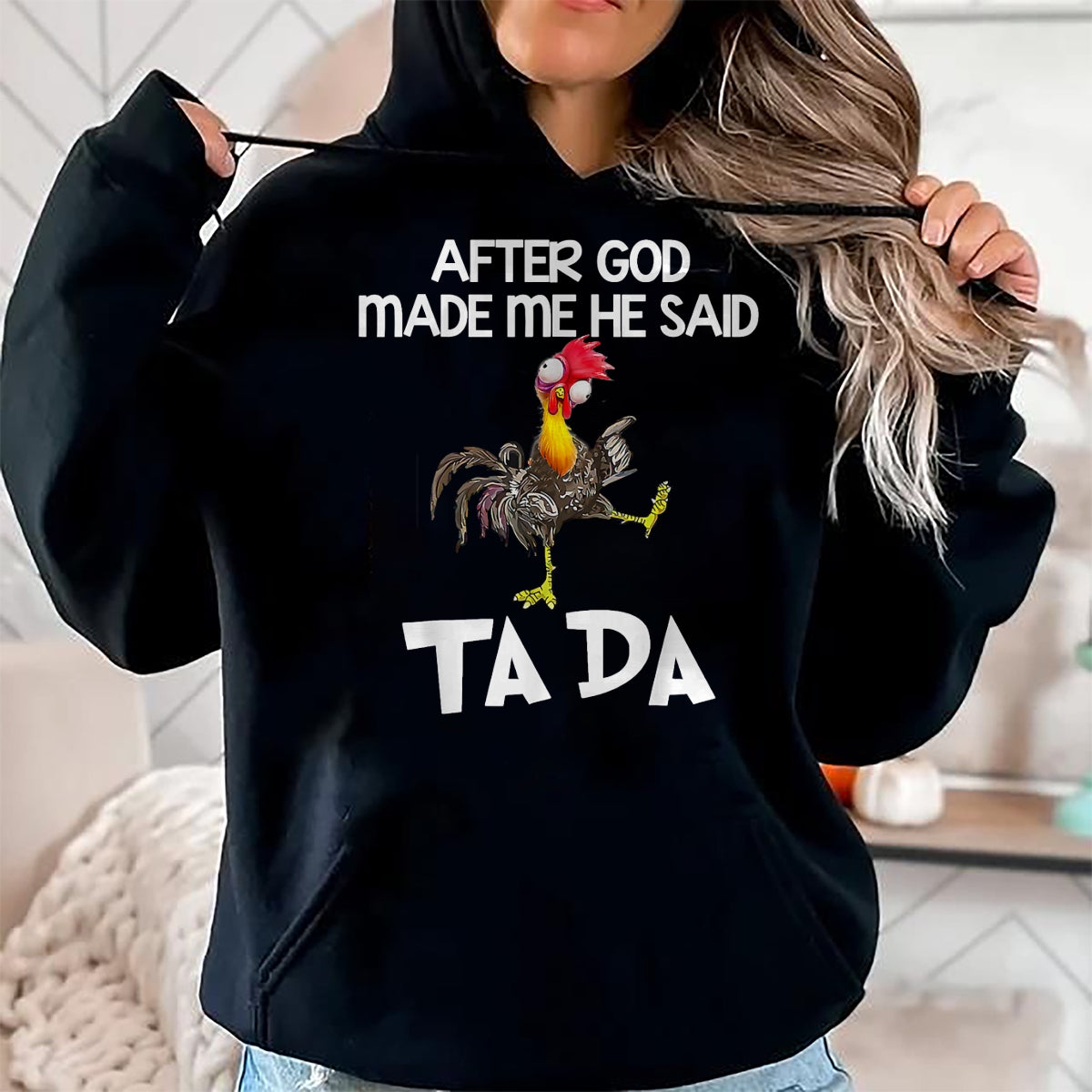 Best Thanksgiving Family Shirt , Funny Thanksgiving UnisexT-Shirt/Hoodie/Sweatshirt HLT00 -  After God made Me He Said Ta Da Funny Chicken T-Shirt
