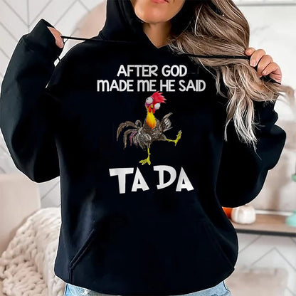 Best Thanksgiving Family Shirt , Funny Thanksgiving UnisexT-Shirt/Hoodie/Sweatshirt HLT00 -  After God made Me He Said Ta Da Funny Chicken T-Shirt