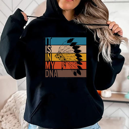 Native American T-Shirts, Vintage Native American Unisex T-Shirt/Hoodie/Sweatshirt HLT00 - It_s In My DNA Retro Vintage Heritage Native American Indian