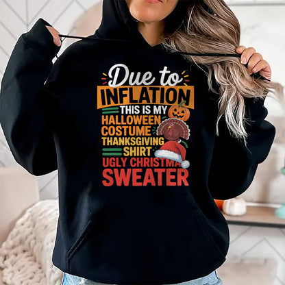 Best Thanksgiving Family Shirt , Funny Thanksgiving UnisexT-Shirt/Hoodie/Sweatshirt HLT00 - Due to Inflation This is My Halloween Thanksgiving Christmas T-Shirt