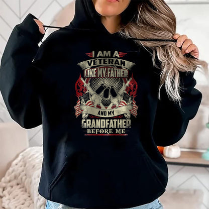 Gift for Dad Shirt, Funny Dad Unisex T-Shirt/Hoodie/Sweatshirt HLT00 – I_m A Veteran Like My Father Proud Army Grandfather T-Shirt