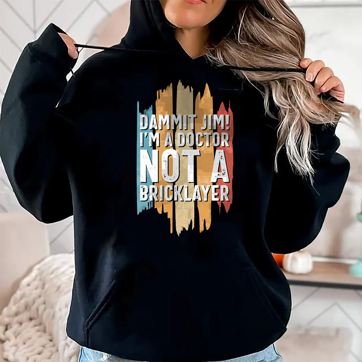 Best Doctor Shirt, Funny Doctor UnisexT-Shirt/Hoodie/Sweatshirt HLT00 - Dammit Jim! I'm a Doctor not a Bricklayer! Funny Doctor T-Shirt