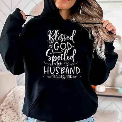 Best Wife Shirt, Wife and Husband Unisex T-Shirt/Hoodie/Sweatshirt HLT00 - Blessed by God Spoiled by My Husband Protected by Both T-Shirt