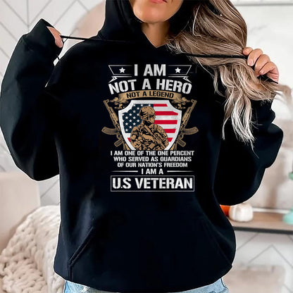 Proud Veteran Shirt, Funny Veteran UnisexT-Shirt/Hoodie/Sweatshirt HLT00 - I Am Not a Hero Not a Legend I Am a US Veteran USA Military T-Shirt