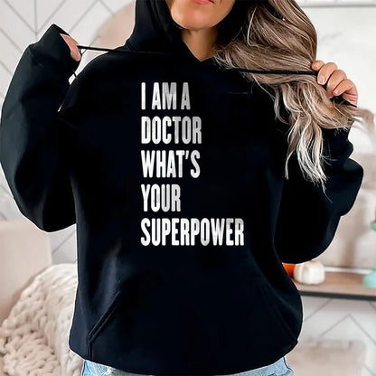 Best Doctor Shirt, Funny Doctor UnisexT-Shirt/Hoodie/Sweatshirt HLT00 - I am a Doctor what's your superpower T-Shirt