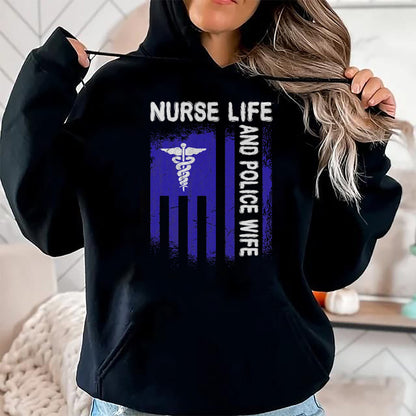 Funny Nurse Shirt, Nurse Unisex T-Shirt/Hoodie/Sweatshirt HLT00 - Nurse Life And Police Wife Flag American For Nurse & Police T-Shirt