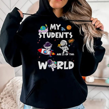 Best Teacher Shirt, Funny Teacher UnisexT-Shirt/Hoodie/Sweatshirt HLT00 - Cute Teacher My Students are Out of This World Space T-Shirt