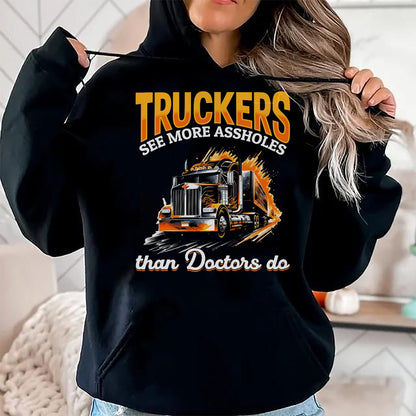 Best Doctor Shirt, Funny Doctor UnisexT-Shirt/Hoodie/Sweatshirt HLT00 - Trucker Truck - Truckers see more assholes than Doctors do T-Shirt